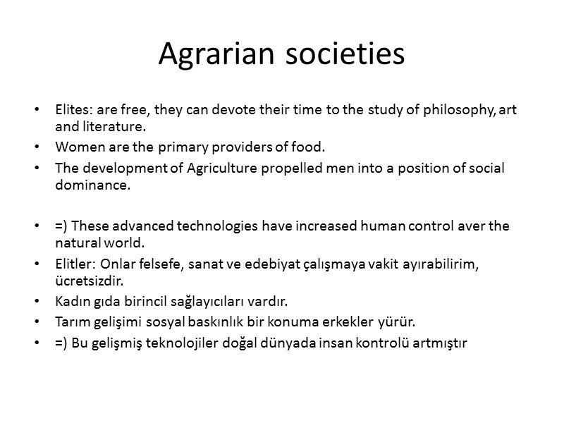 Agrarian societies Elites: are free, they can devote their time to the study of
